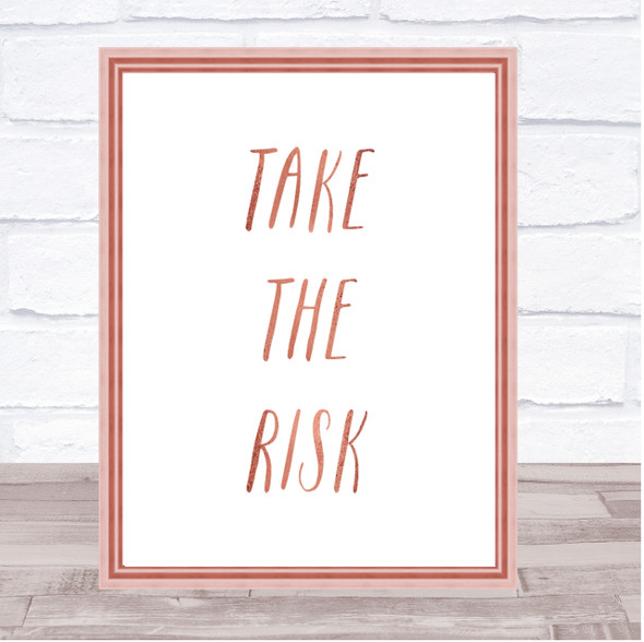 Take The Risk Quote Print Poster Rose Gold Wall Art