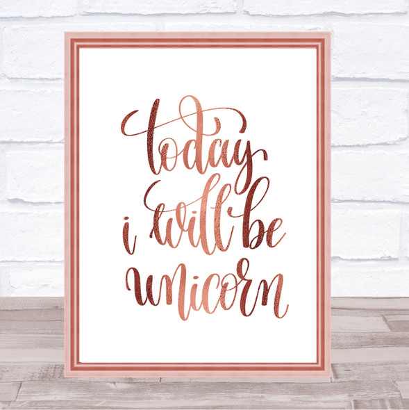 Today I Will Be Unicorn Quote Print Poster Rose Gold Wall Art