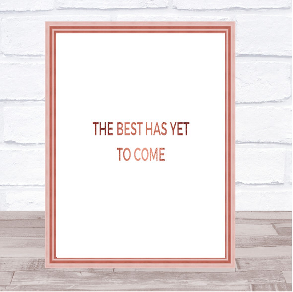 Best Is Yet To Come Quote Print Poster Rose Gold Wall Art