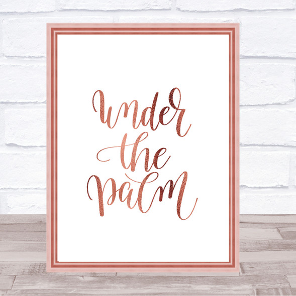 Under The Palm Quote Print Poster Rose Gold Wall Art