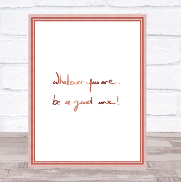 Whatever You Are Be Good Quote Print Poster Rose Gold Wall Art