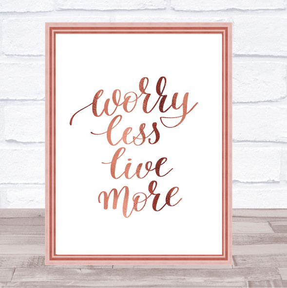 Worry Less Live Quote Print Poster Rose Gold Wall Art