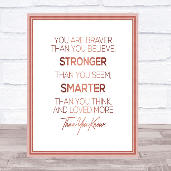 You Are Braver Quote Print Poster Rose Gold Wall Art