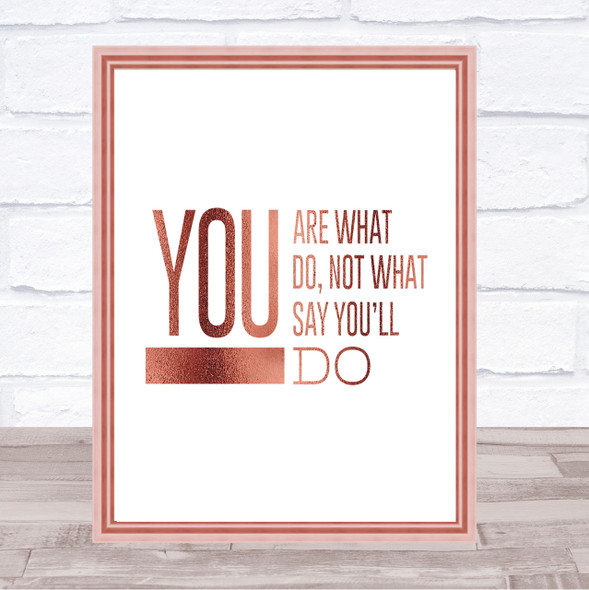 You Are What You Do Quote Print Poster Rose Gold Wall Art