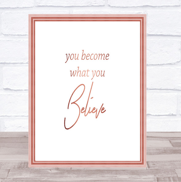 You Become What You Believe Quote Print Poster Rose Gold Wall Art