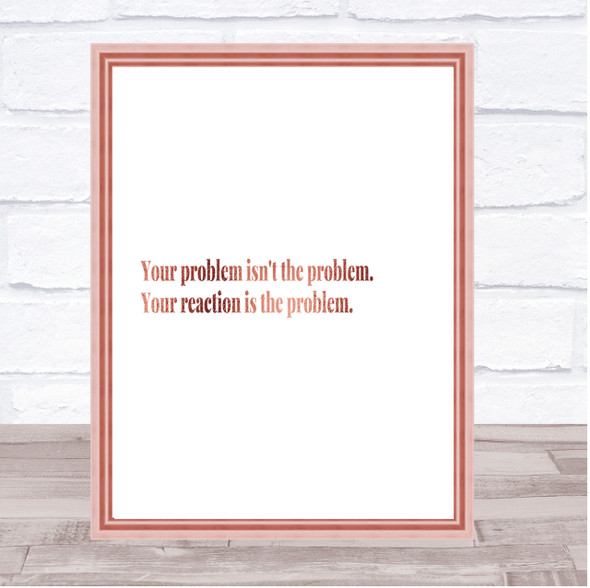 Your Reaction Quote Print Poster Rose Gold Wall Art