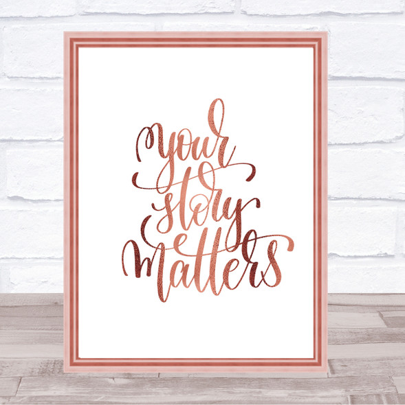Your Story Matters Quote Print Poster Rose Gold Wall Art