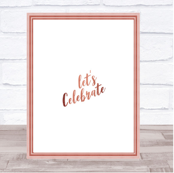 Celebrate Quote Print Poster Rose Gold Wall Art
