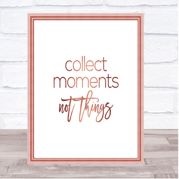 Collect Moments Quote Print Poster Rose Gold Wall Art