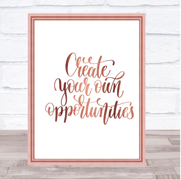 Create Own Opportunities Quote Print Poster Rose Gold Wall Art