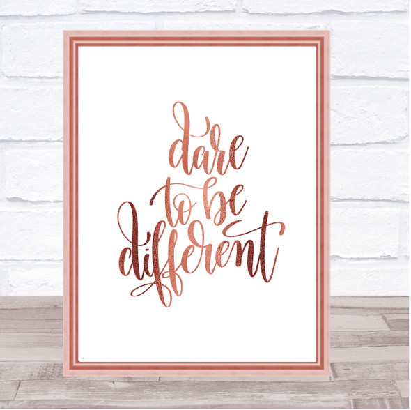 Dare To Be Different Quote Print Poster Rose Gold Wall Art