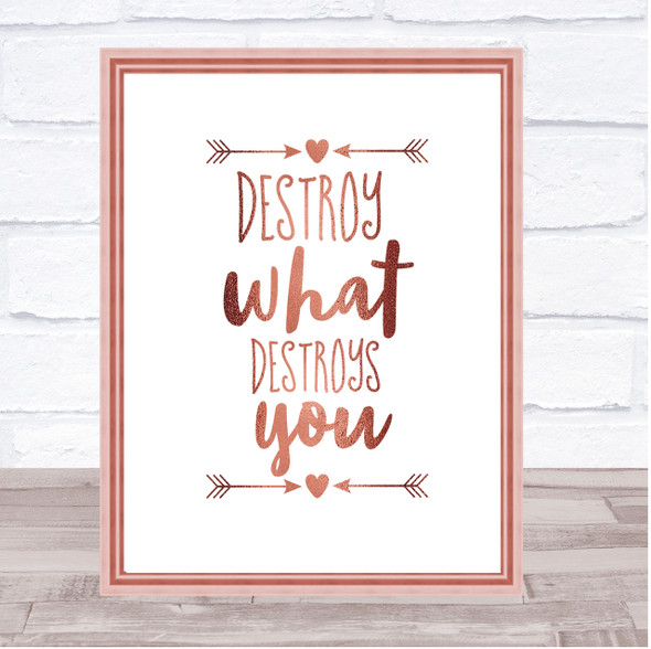 Destroy What Destroys You Quote Print Poster Rose Gold Wall Art