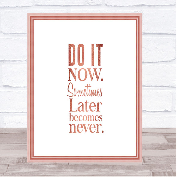 Do It Now Quote Print Poster Rose Gold Wall Art
