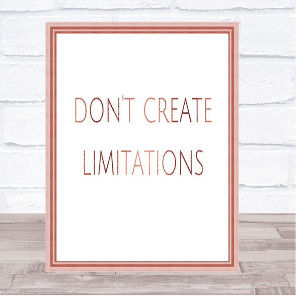 Don't Create Limitations Quote Print Poster Rose Gold Wall Art