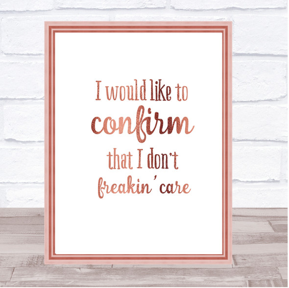 Don't Freakin Care Quote Print Poster Rose Gold Wall Art