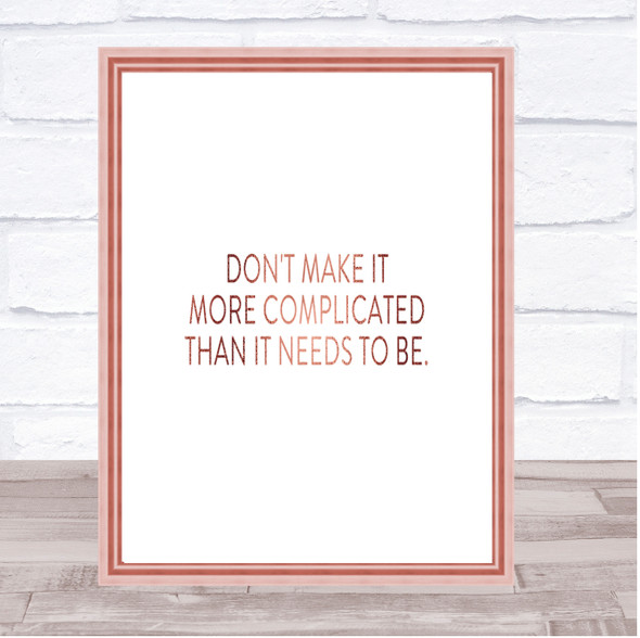 Don't Make It More Complicated Quote Print Poster Rose Gold Wall Art