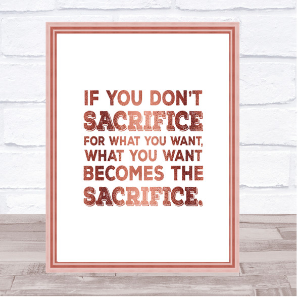 Don't Sacrifice Quote Print Poster Rose Gold Wall Art