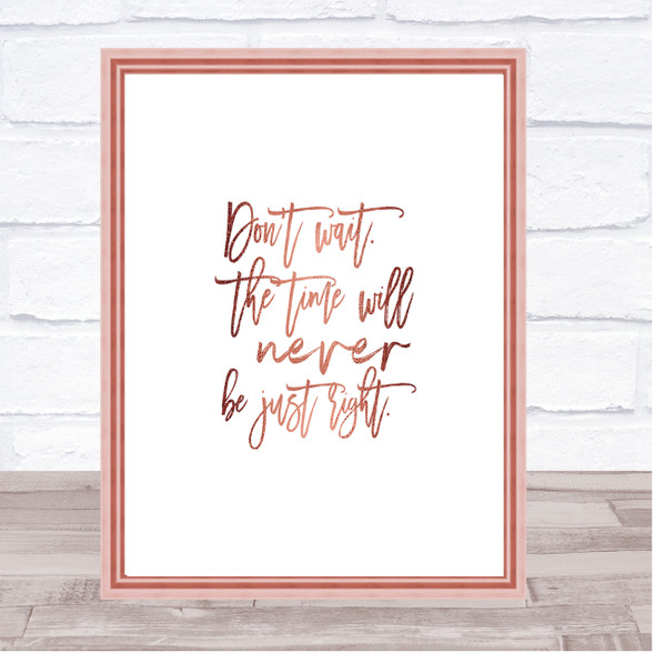 Don't Wait Quote Print Poster Rose Gold Wall Art