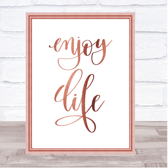 Enjoy Life Quote Print Poster Rose Gold Wall Art