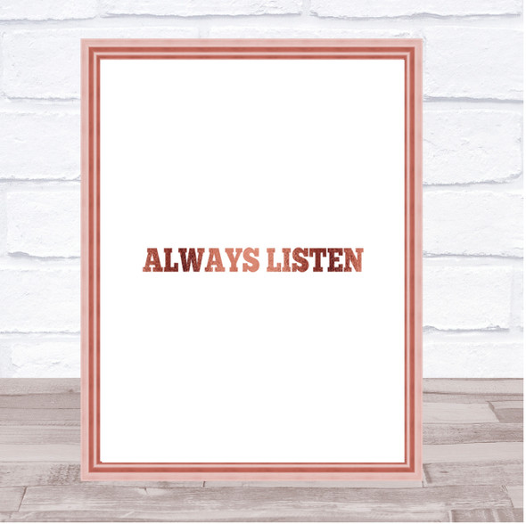 Always Listen Quote Print Poster Rose Gold Wall Art