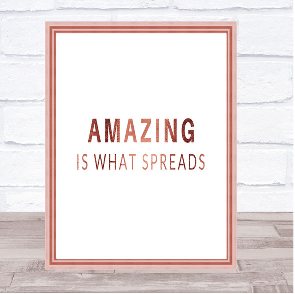 Amazing Is What Spreads Quote Print Poster Rose Gold Wall Art
