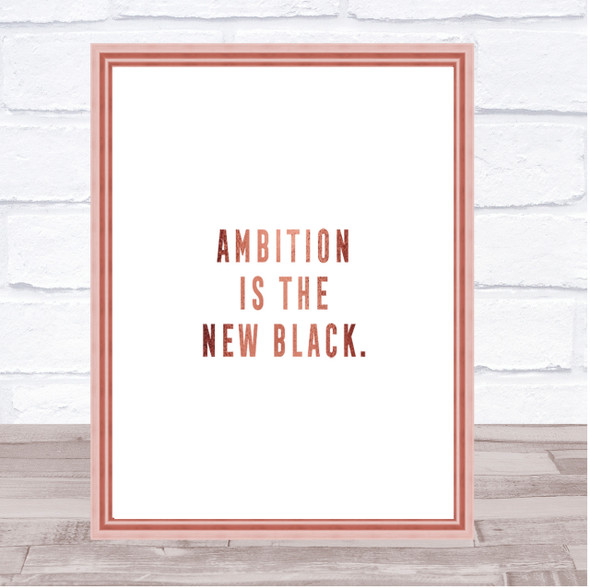 Ambition Is The New Black Quote Print Poster Rose Gold Wall Art