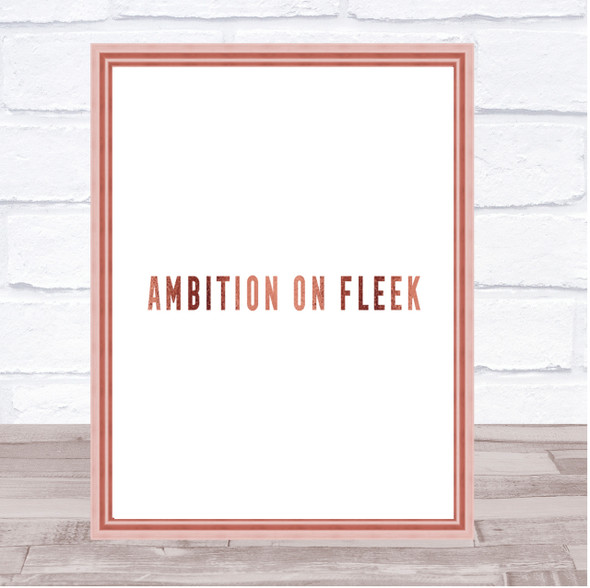 Ambition On Fleek Bold Quote Print Poster Rose Gold Wall Art
