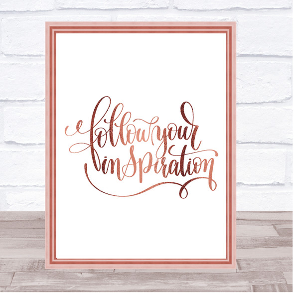 Follow Your Inspiration Quote Print Poster Rose Gold Wall Art