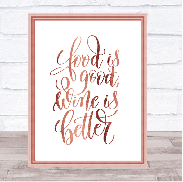 Food Good Wine Better Quote Print Poster Rose Gold Wall Art