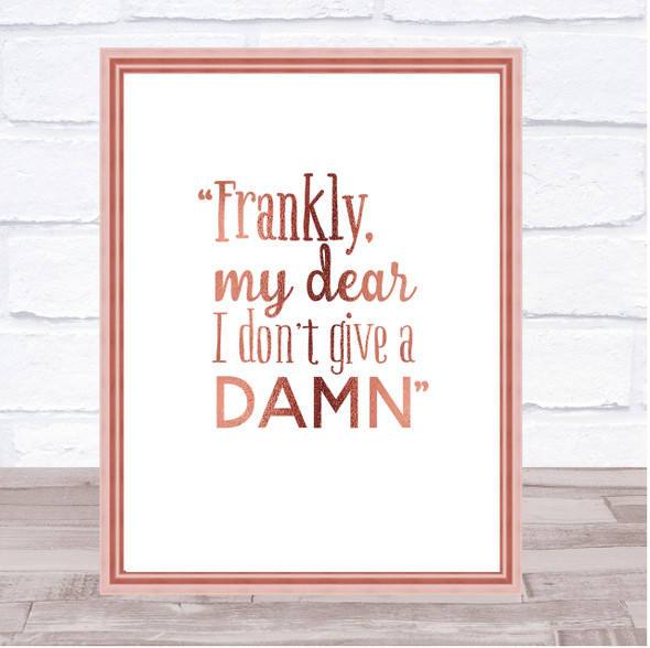 Frankly My Dear Quote Print Poster Rose Gold Wall Art
