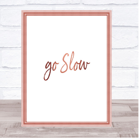 Go Slow Quote Print Poster Rose Gold Wall Art