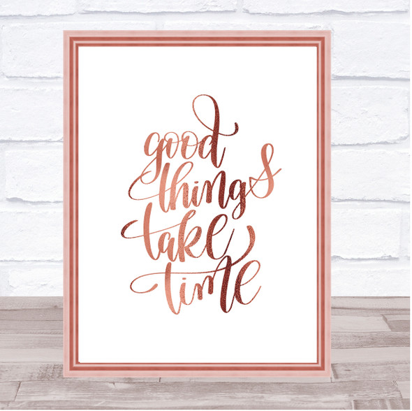 Good Things Take Time Quote Print Poster Rose Gold Wall Art