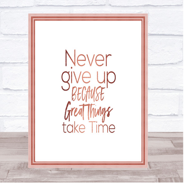 Great Things Take Time Quote Print Poster Rose Gold Wall Art