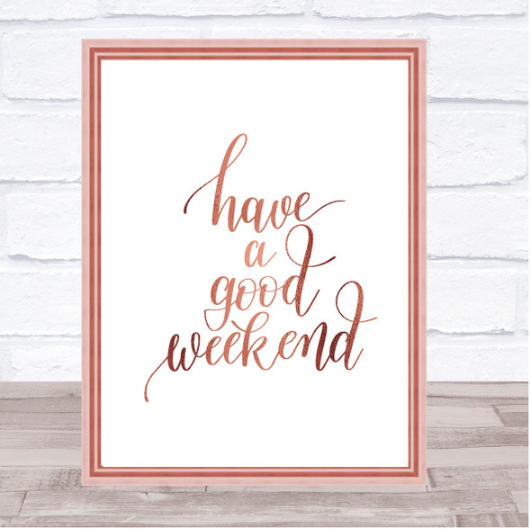 Have A Good Weekend Quote Print Poster Rose Gold Wall Art