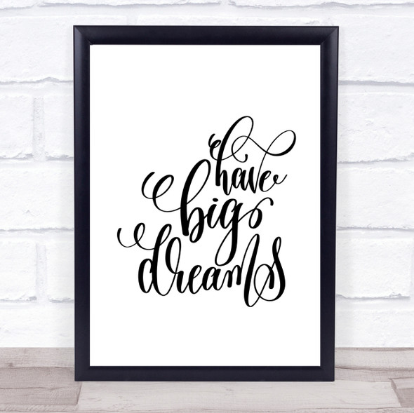 Have Big Dreams Quote Print Poster Typography Word Art Picture