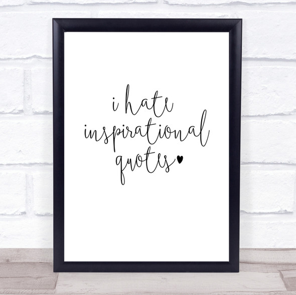 I Hate Inspirational Quotes Funny Quote Print Poster Typography Word Art Picture