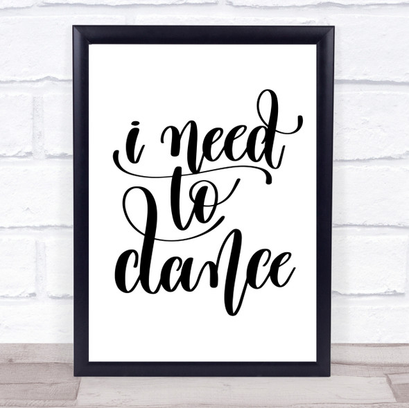 I Need To Dance Quote Print Poster Typography Word Art Picture