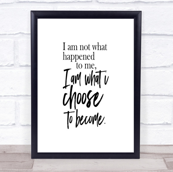 I'm What I Choose To Become Quote Print Poster Typography Word Art Picture