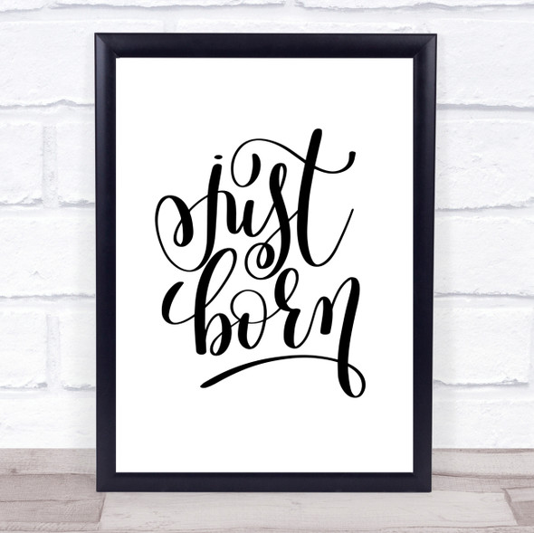 Just Born Quote Print Poster Typography Word Art Picture
