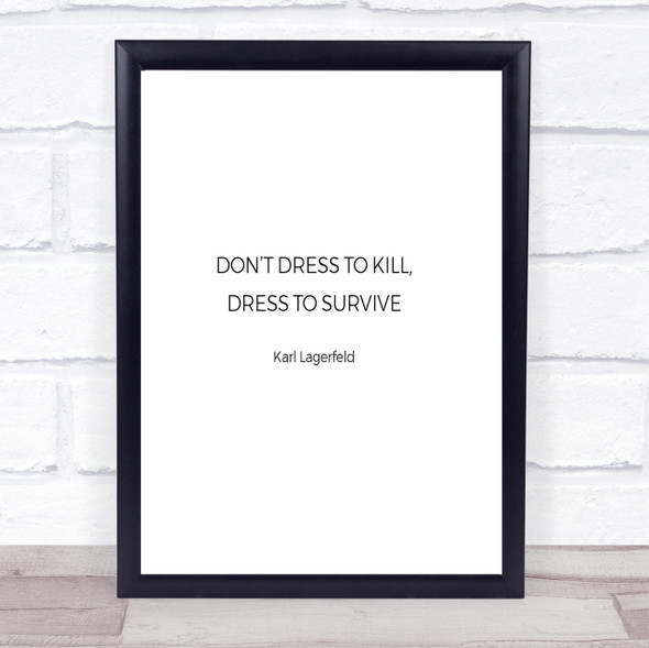 Karl Lagerfield Dress To Survive Quote Print Poster Typography Word Art Picture