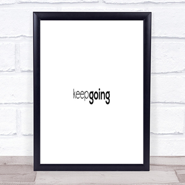 Keep Going Quote Print Poster Typography Word Art Picture