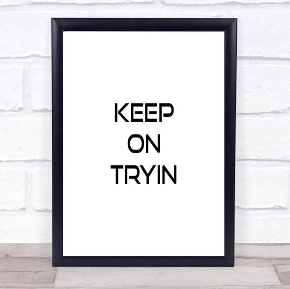 Keep On Tryin Quote Print Poster Typography Word Art Picture