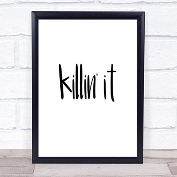 Killing It Big Quote Print Poster Typography Word Art Picture