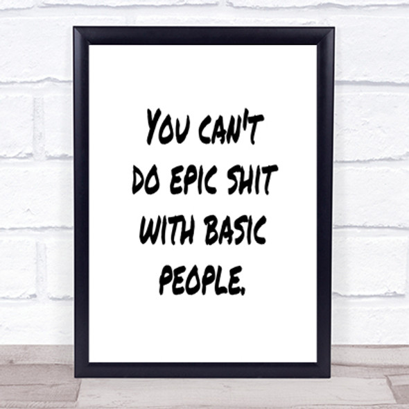 Basic People Quote Print Poster Typography Word Art Picture