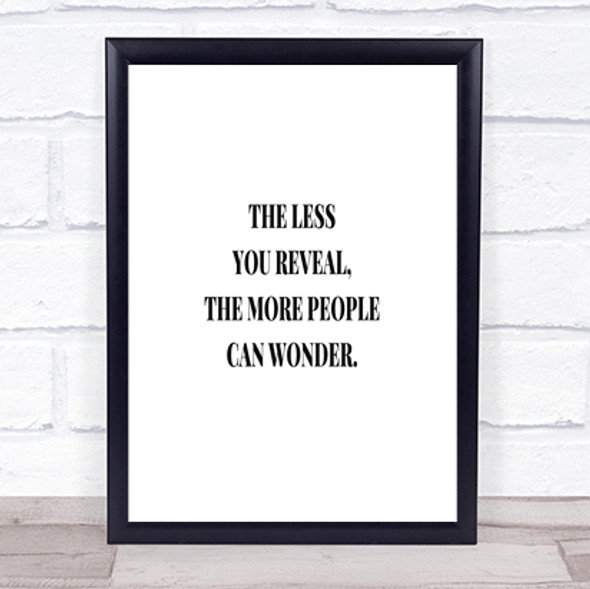 Less You Reveal Quote Print Poster Typography Word Art Picture