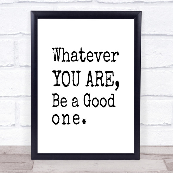 Be A Good One Quote Print Poster Typography Word Art Picture