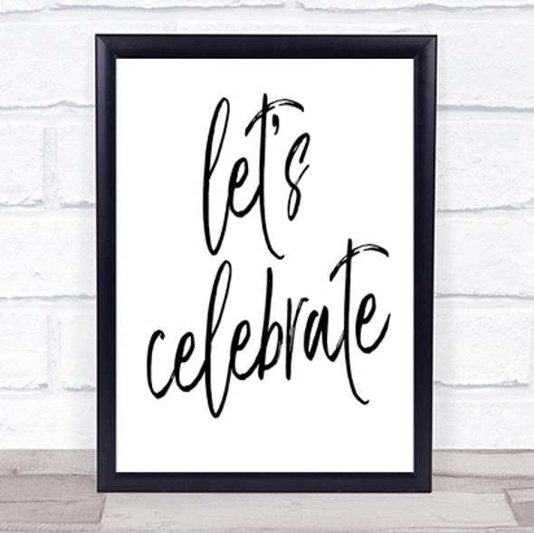 Lets Celebrate Quote Print Poster Typography Word Art Picture