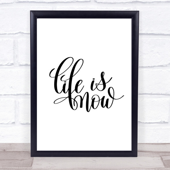 Life Is Now Quote Print Poster Typography Word Art Picture