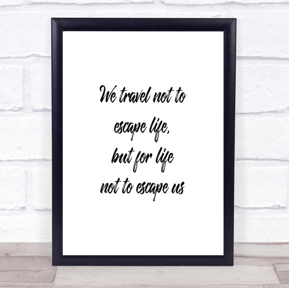 Life Not To Escape Quote Print Poster Typography Word Art Picture