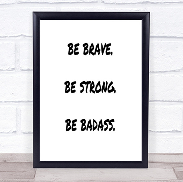 Be Brave Be Strong Quote Print Poster Typography Word Art Picture